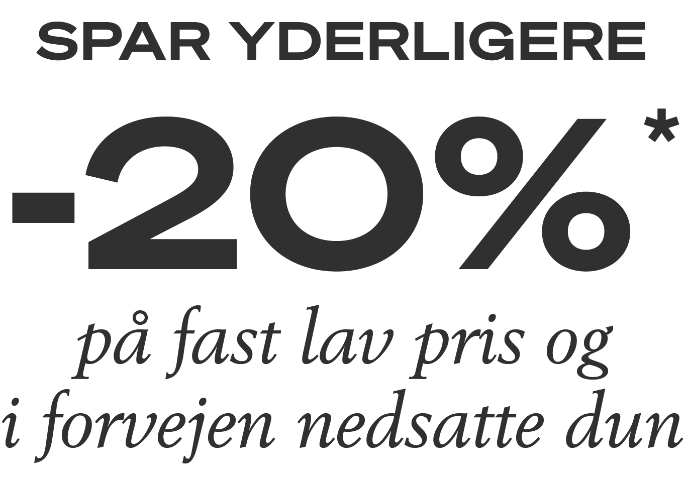 Dun | Spar yderligere 20% på fast lav pris og i forvejen nedsatte dun