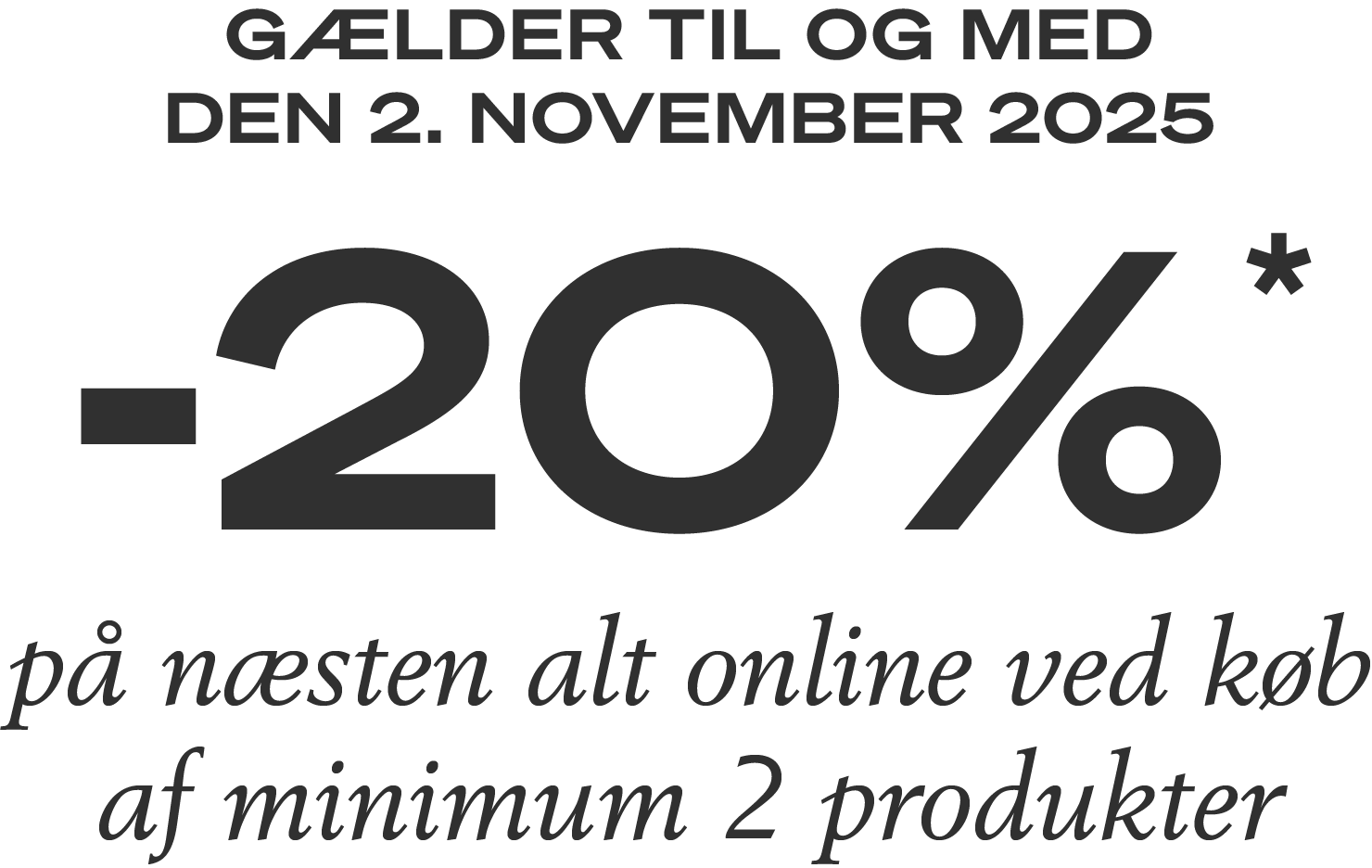 Kun i denne weekend | Spar 20% på alt* online