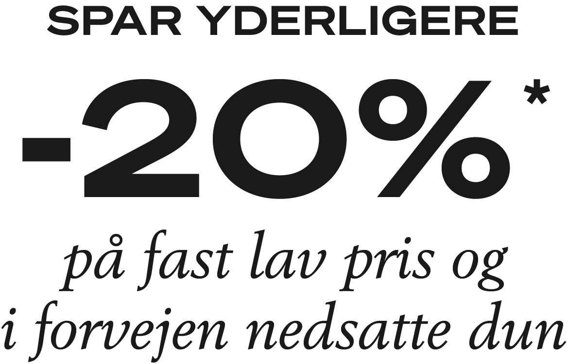 Dun | Spar yderligere 20% på fast lav pris og i forvejen nedsatte dun