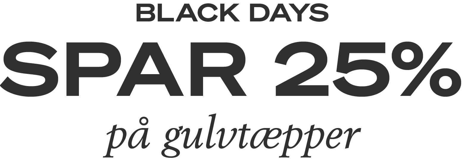 Black Days | Spar 25% på gulvtæpper